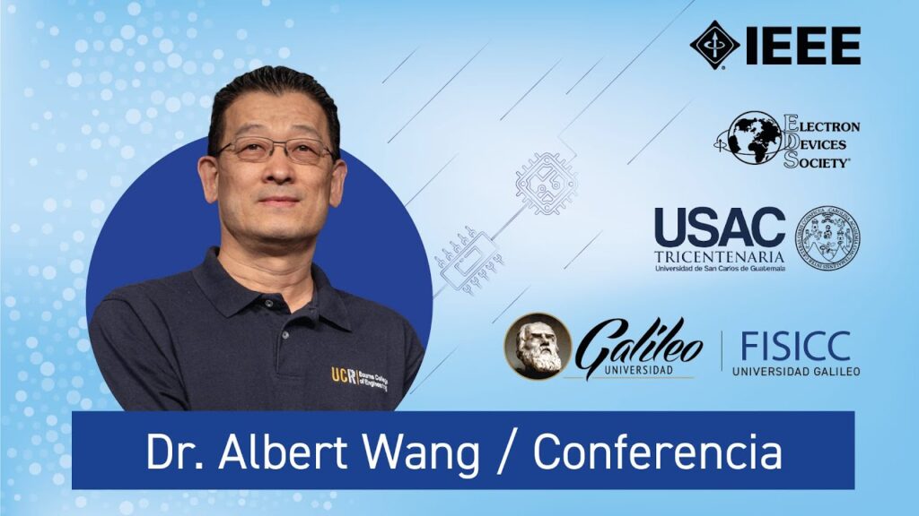 Conferencia Dr. Albert Wang Miembro de IEEE Profesor de Universidad California
