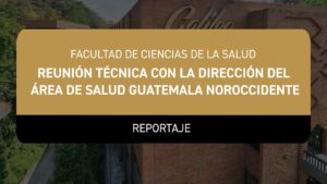 Reportaje – Reunión Técnica con la Dirección del Área de Salud Guatemala Noroccidente
